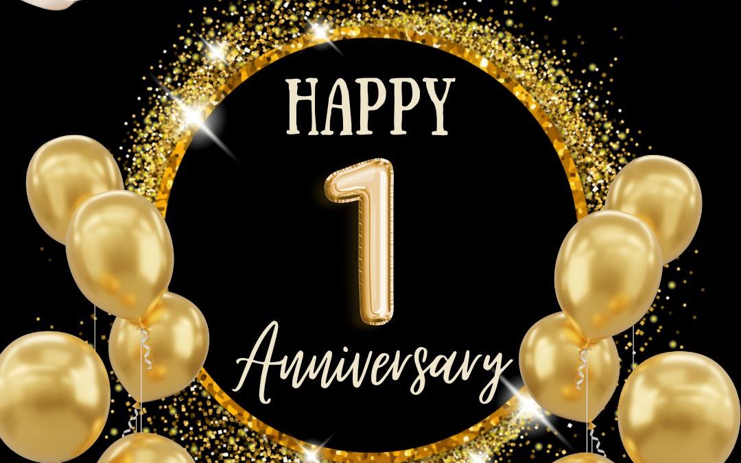 Celebrating Our First Year Anniversary!